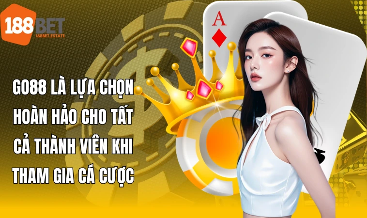 Go88 - Sân Chơi Đáng Tin Cậy Nhất Trên Thị Trường Hiện Nay 1 Go88 là lựa chọn hoàn hảo cho tất cả thành viên khi tham gia cá cược
